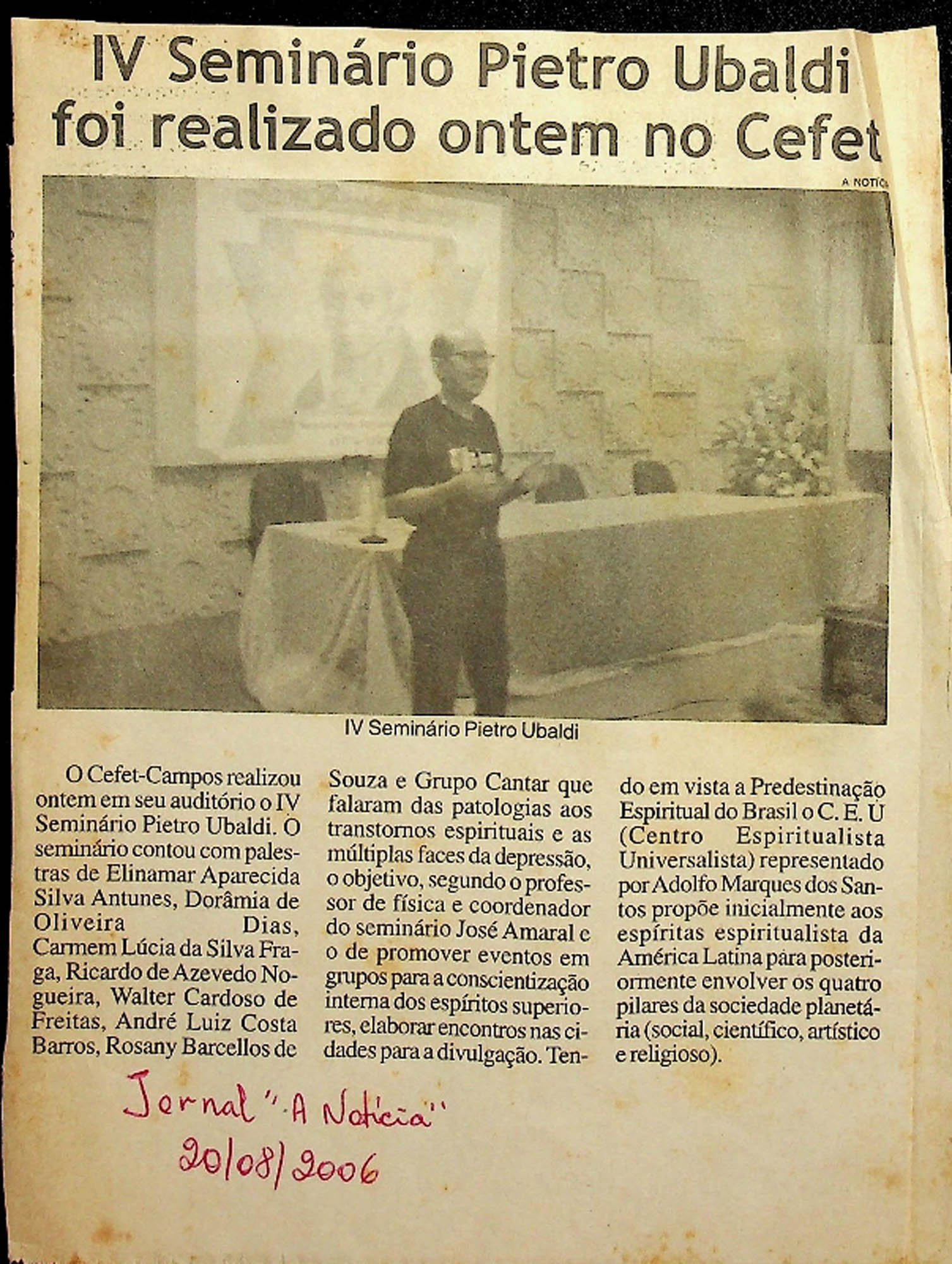 JN A NOTÍCIA – 2006 (20 DE AGOSTO) IV SEMINARIO PIETRO UBALDI FOI REALIZADO ONTEM NO CEFET